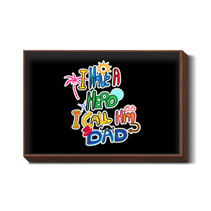 My Dad My Hero!! Wall Art