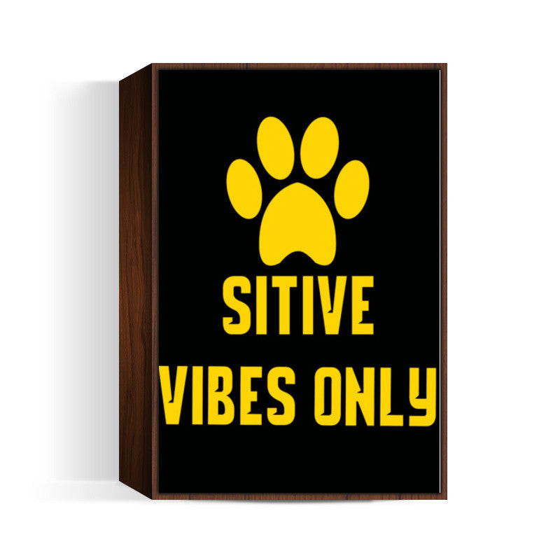 Pawsitive vibes only Wall Art