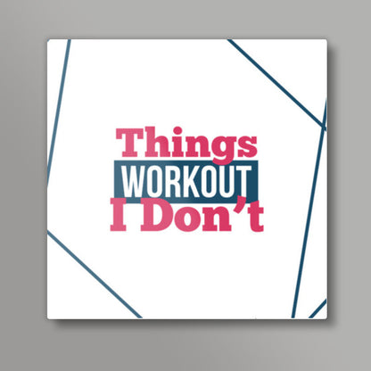 Things Workout Square Art Prints