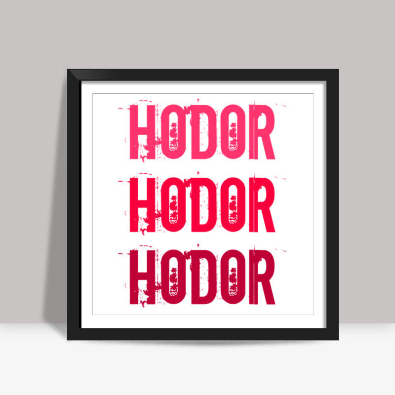 HODOR HODOR HODOR ! Square Art Prints