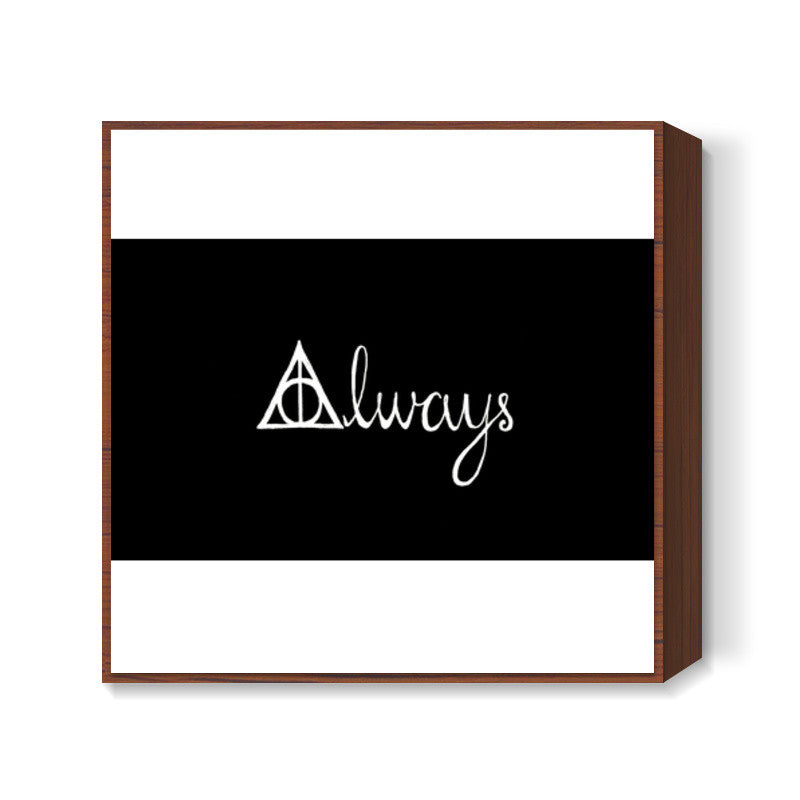 Always Harry Potter  Square Art Prints