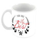 You Are The Best Mothers Day Coffee Mugs