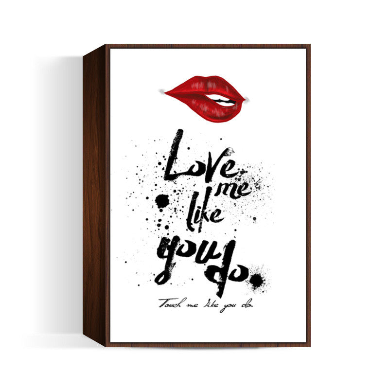 Love me like Wall Art