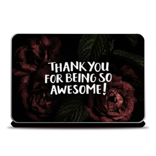 Thank You For Being Awesome Laptop Skins