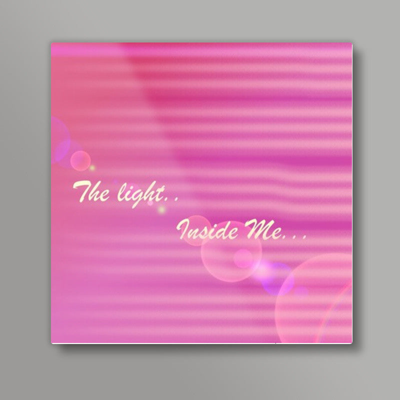 tHE Light Inside mE Square Art Prints