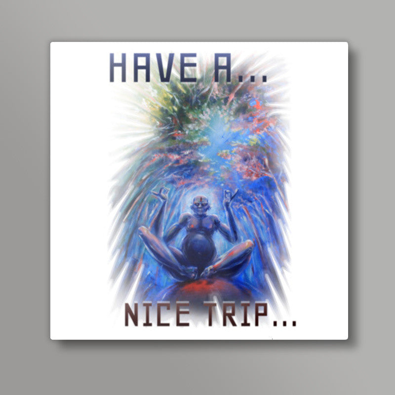 Have a Nice Trip Square Art Prints