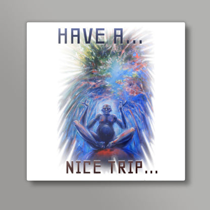 Have a Nice Trip Square Art Prints