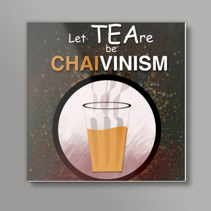 ChaiVinism Square Art Prints