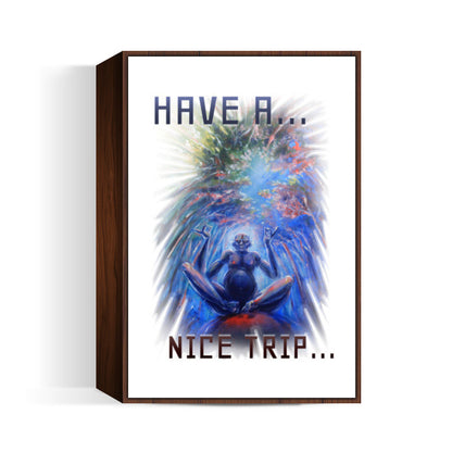 Have a Nice Trip Wall Art