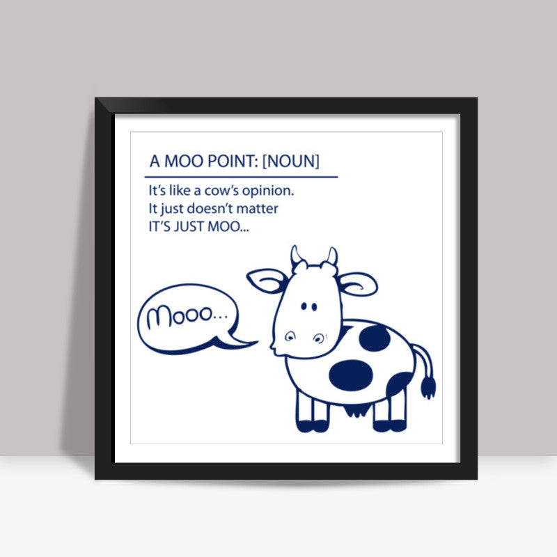 MOO POINT! Square Art Prints