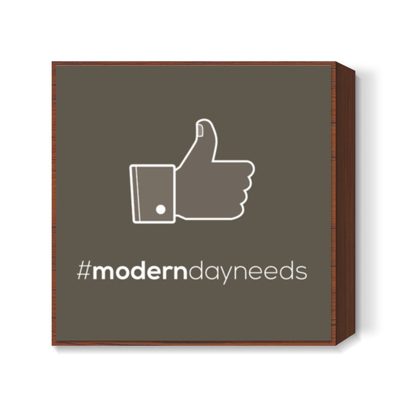 Modern day needs - Like Square Art Prints