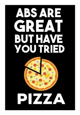 ABS ARE GREAT BUT HAVE YOUT TRIED PIZZA Wall Art PosterGully Specials
