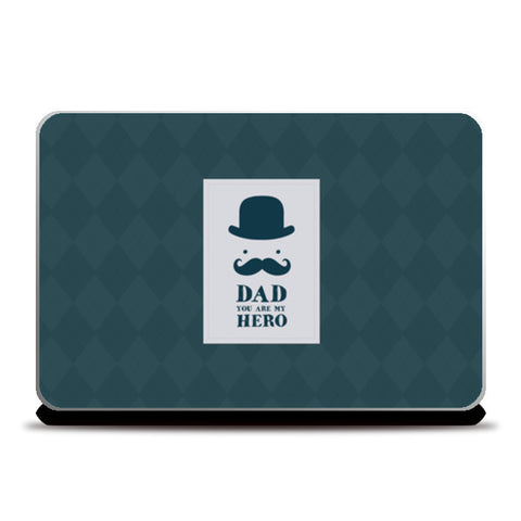Dad You Are My Hero / Fathers Laptop Skins
