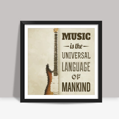 Music is the Universal Language of Mankind Square Art Prints