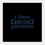 Dead Pixels Square Art Prints