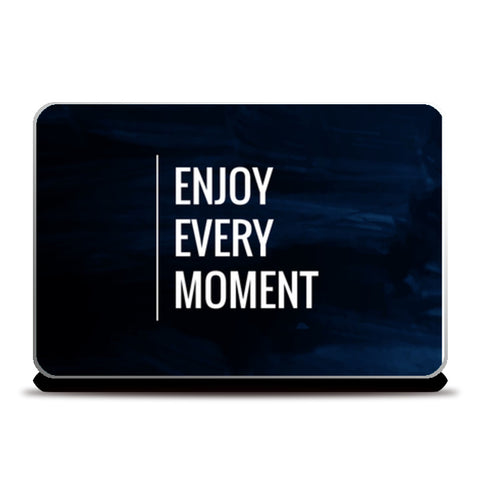 Enjoy Every Moment  Laptop Skins