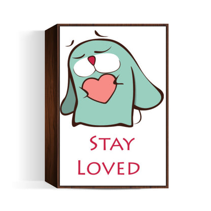 Stay Loved Wall Art