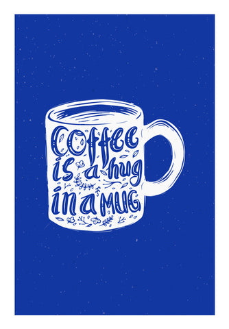 Coffee Is A Hug In A Mug  Wall Art