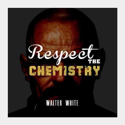 Square Art Prints, Respect The chemistry  2