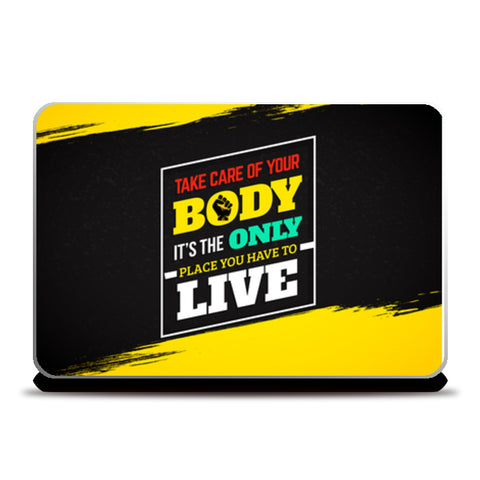 Take Care of your Body It’s The Only Place You Have To Live  Laptop Skins