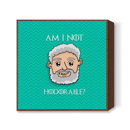 Hodorable | Game Of Thrones Square Art Prints