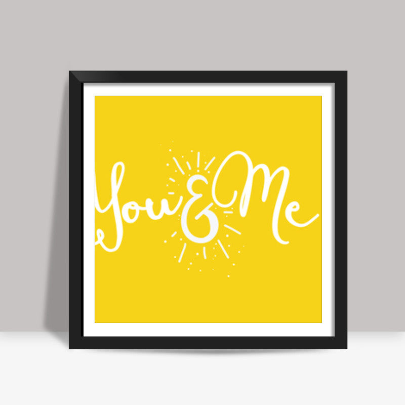 You and me Square Art Prints