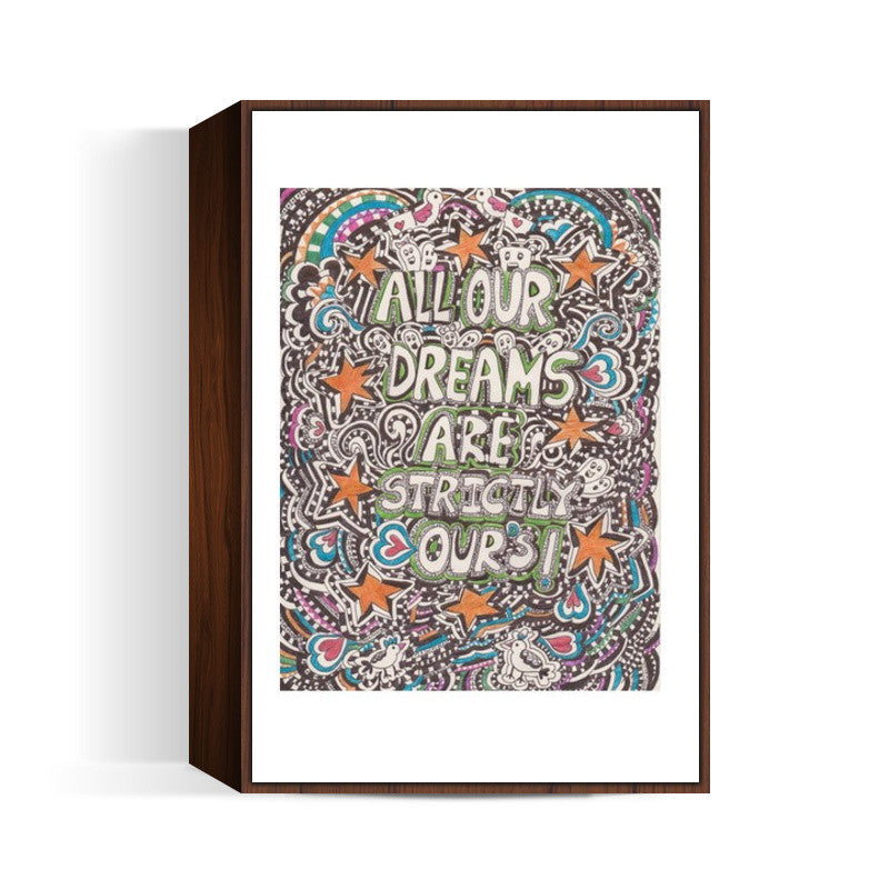 ALL OUR DREAMS ARE OURS STRICTLY Wall Art