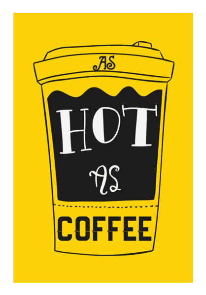 Hot As Coffee Wall Art