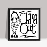 Obama Out Square Art Prints
