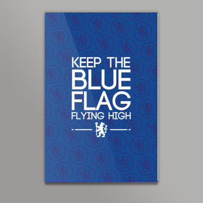 Chelsea - Keep The Blue Flag Flying High! Wall Art