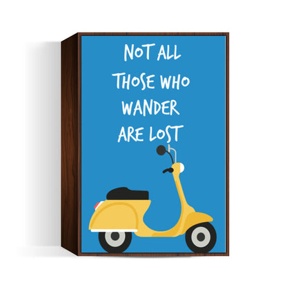 Not All Those Who Wander Are Lost Wall Art