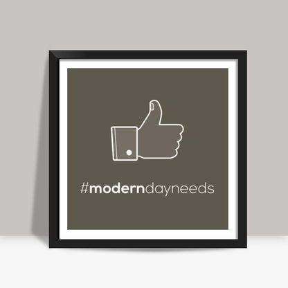 Modern day needs - Like Square Art Prints