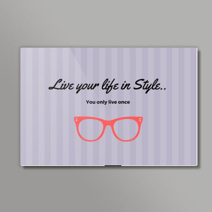 Live your life in Style Wall Art