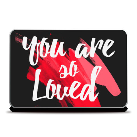 Laptop Skins, You are so loved Laptop Skins