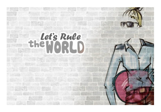 Lets Rule The World Wall Art