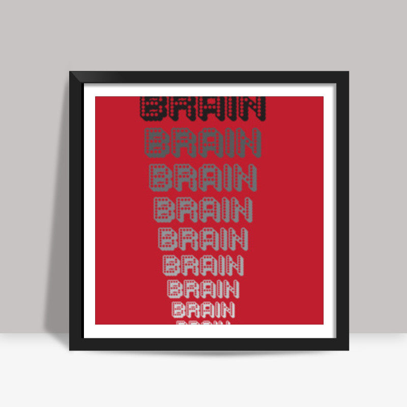 Distance makes the brain go smaller ! Square Art Prints