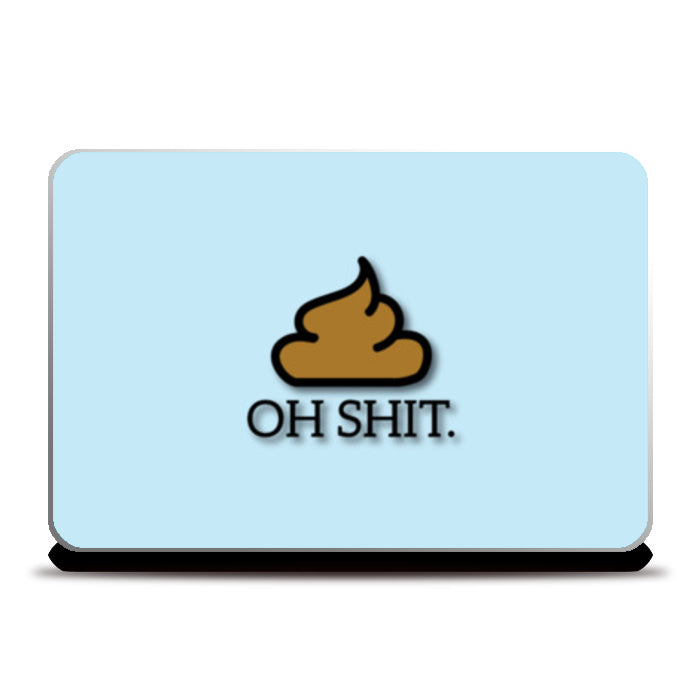 Oh shit Laptop Skins
