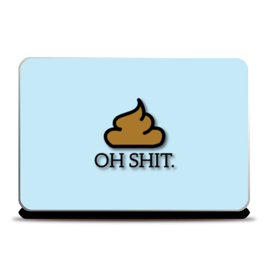 Oh shit Laptop Skins