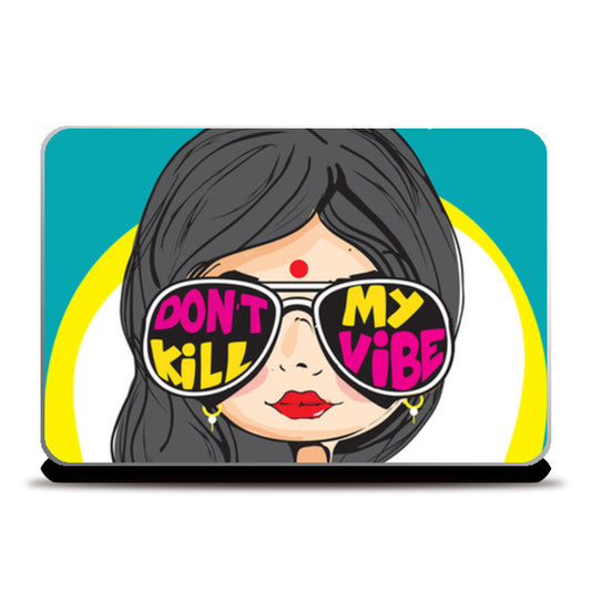 Dont kill my vibe Laptop Skins
