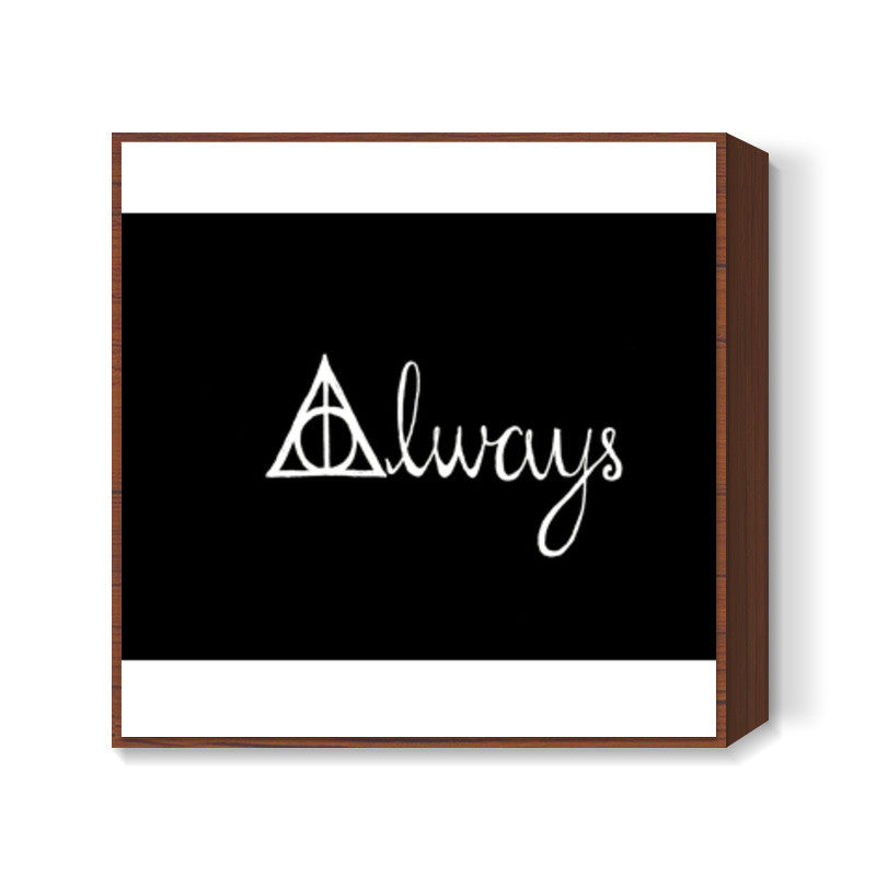 Always Harry Potter  Square Art Prints