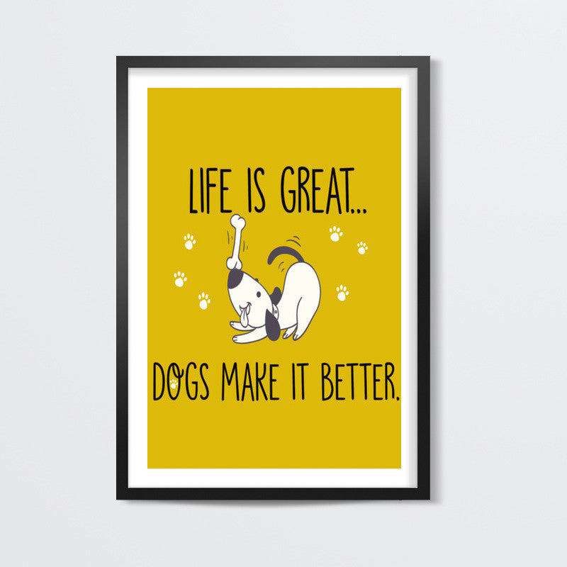 Life is Great Dogs Make it Better Wall Art