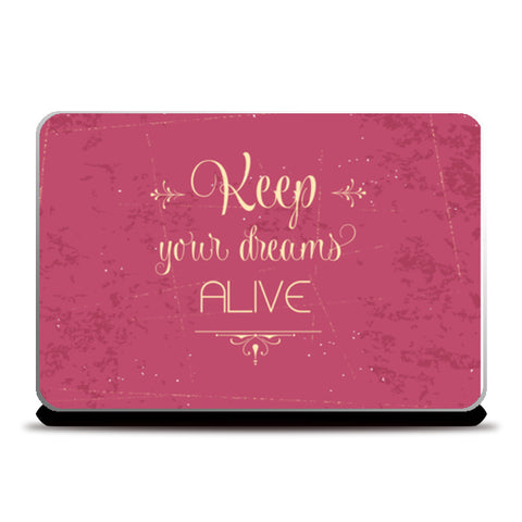Keep Your Dreams Alive  Laptop Skins