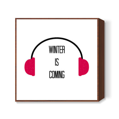 Winter is Coming Square Art Prints