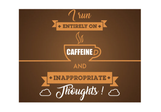 Sarcasm | I Run Entirely on Caffeine and Inappropriate Thoughts Wall Art