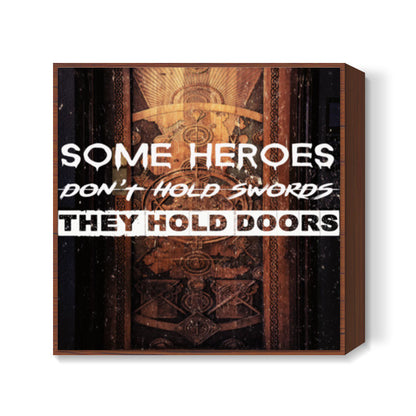 HOLD THE DOOR Square Art Prints