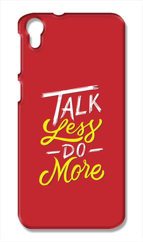 Talk Less Do More HTC Desire 828 Cases