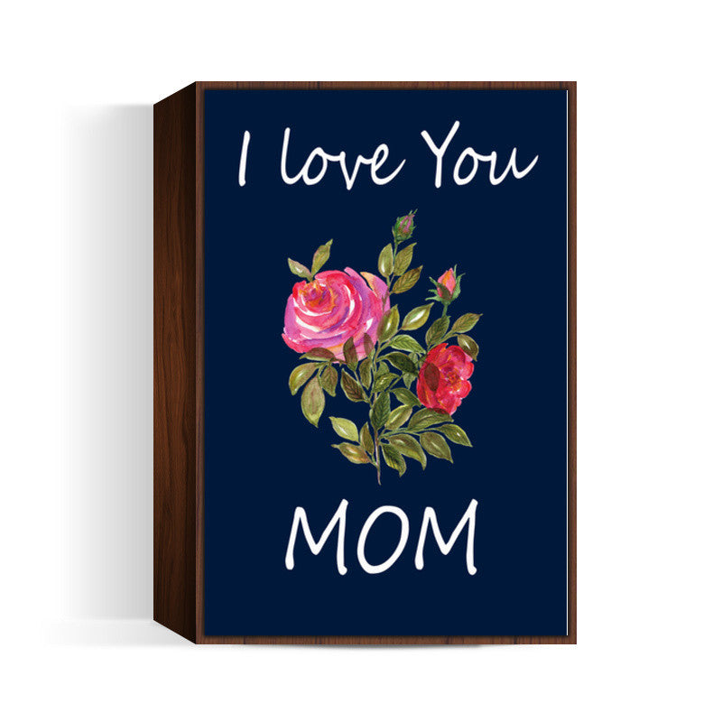 I Love You Mom Floral Typography Illustration Decorative Wall Art