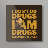 I am Drugs - Dali | dope Square Art Prints