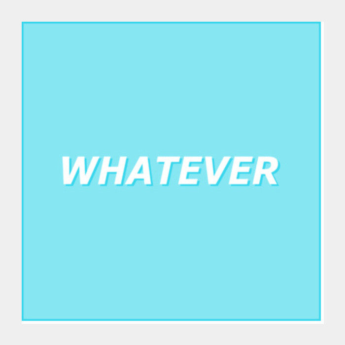 Whatever Square Art Prints