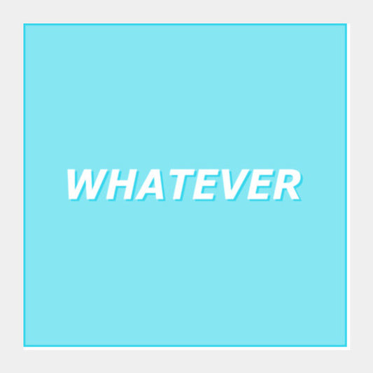 Whatever Square Art Prints